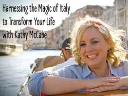 Harnessing the Magic of Italy to Transform Your Life